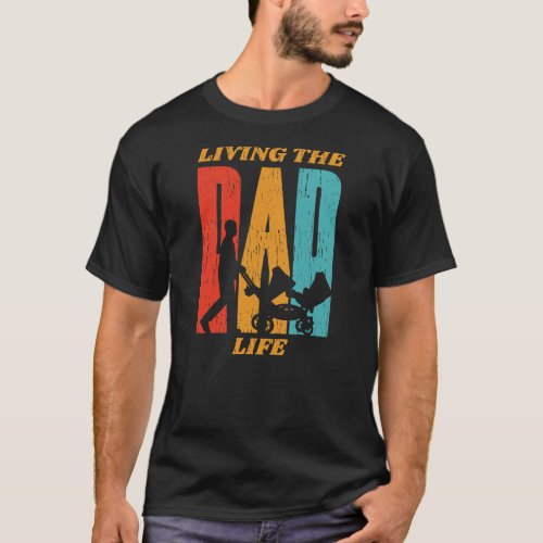 Living The Dad Life Father Pushing Stroller  T_Shirt