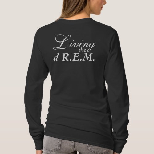Living the dREM Long Sleeve T T_Shirt