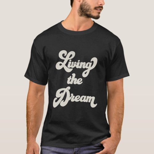 Living The Dream Big Title T_Shirt