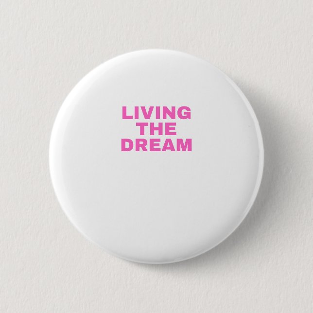 Living the Dream Button (Front)