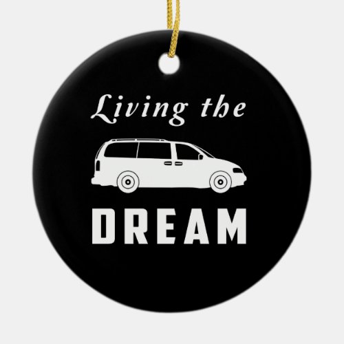 Living the Dream Ceramic Ornament