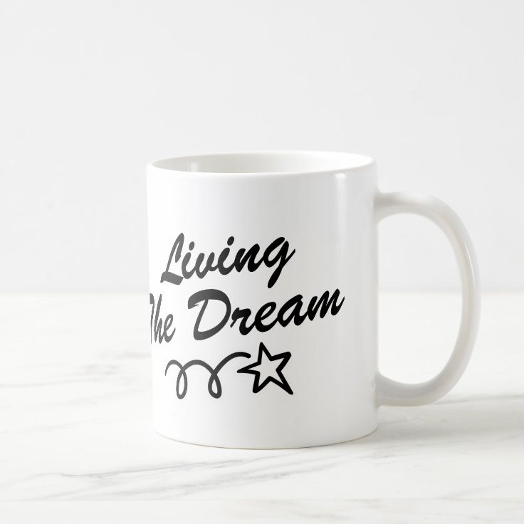 Living the dream coffee mug Zazzle