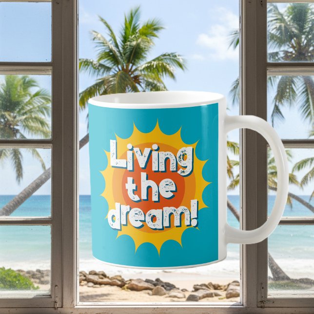 Living the dream! cool coffee mug gift (living the dream coffee mug)