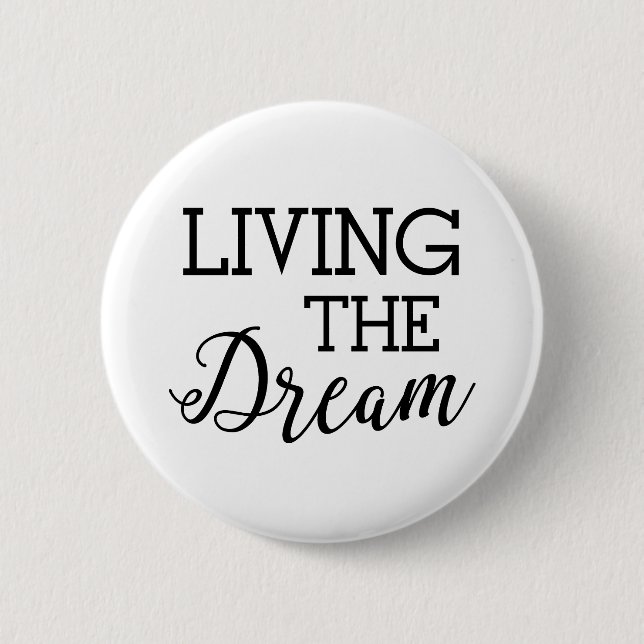 Living the Dream Good Life Button (Front)