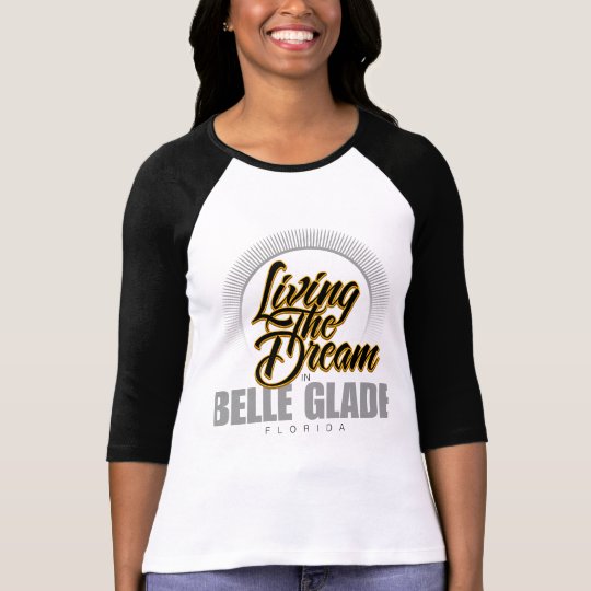Living the Dream in Belle Glade T-Shirt