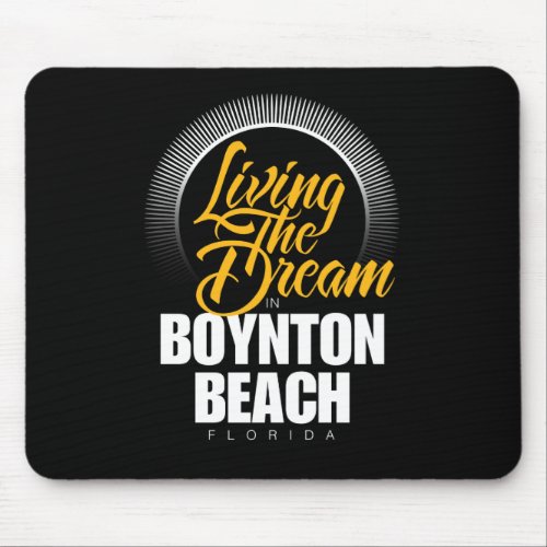 Living the Dream in Boynton Beach Mouse Pad