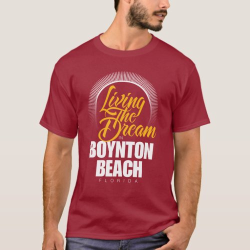 Living the Dream in Boynton Beach T_Shirt