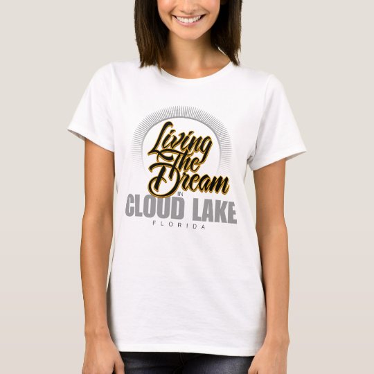 Living the Dream in Cloud Lake T-Shirt