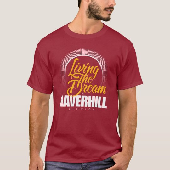 Living the Dream in Haverhill T-Shirt