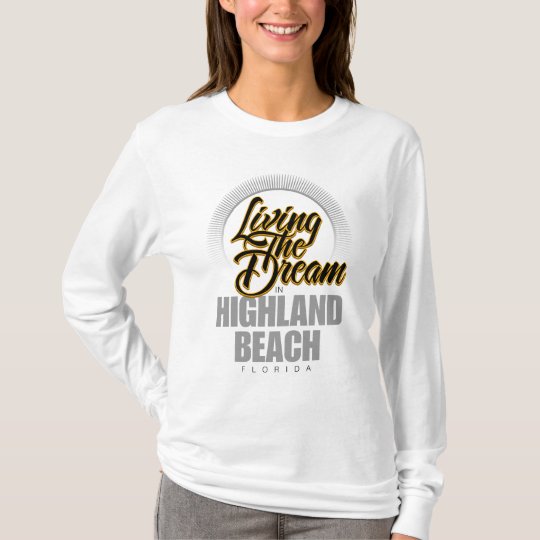 Living the Dream in Highland Beach T-Shirt