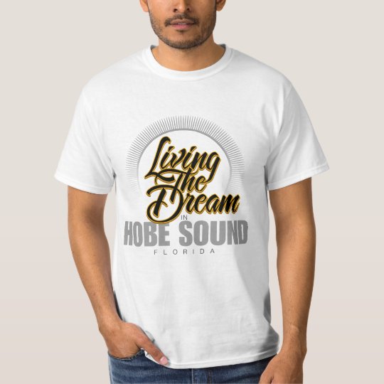 Living the Dream in Hobe Sound T-Shirt