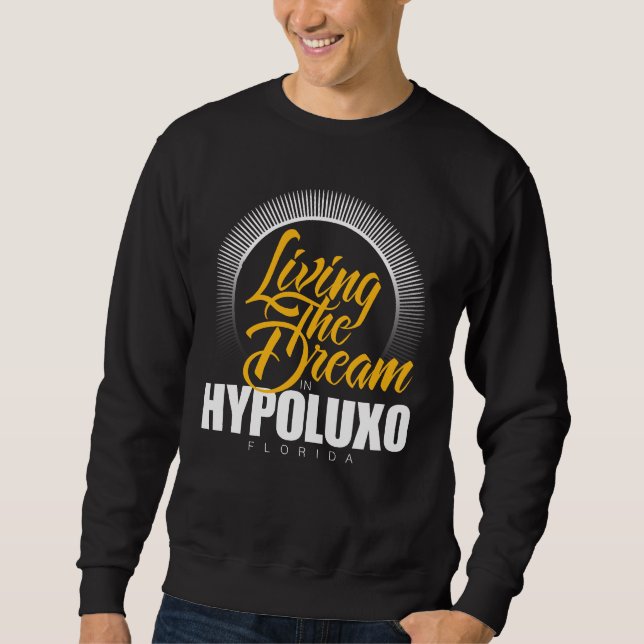 Living the Dream in Hypoluxo Sweatshirt (Front)