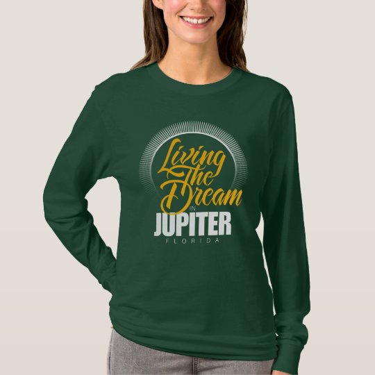 Living the Dream in Jupiter T-Shirt