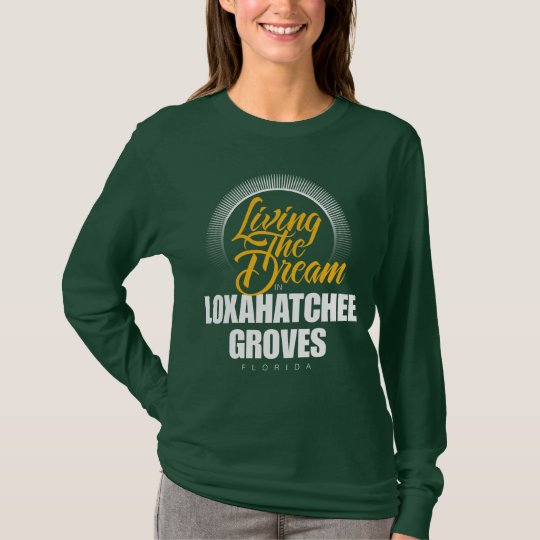 living the Dream in Loxahatchee Groves T-Shirt