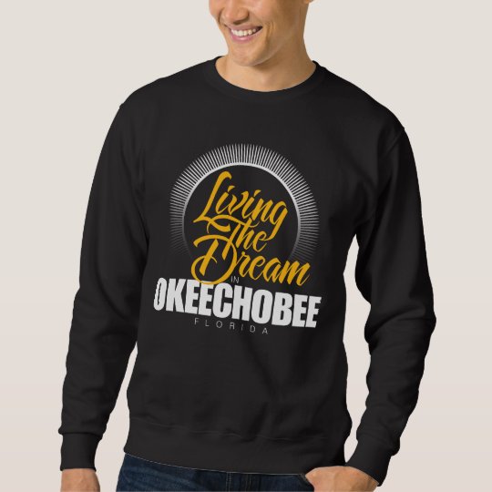 Living the Dream in Okeechobee Sweatshirt