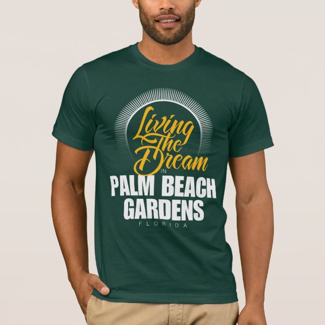 Living the Dream in Palm Beach Gardens T-Shirt (Front)