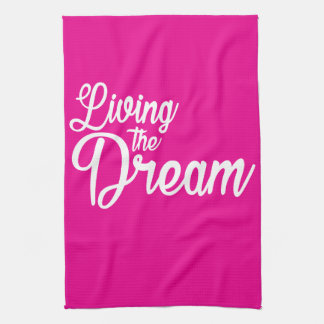 Living The Dream Inspirational Motivational Kitchen Towel