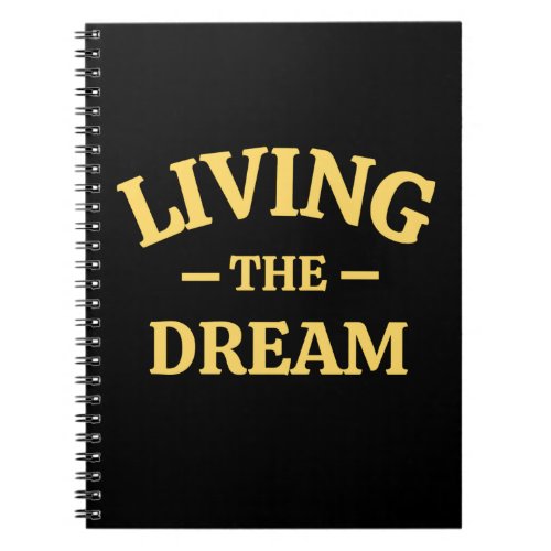 Living the Dream Notebook