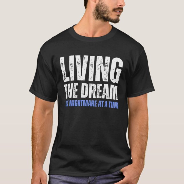 Living The Dream One Nightmare At A Time Distress  T-Shirt (Front)