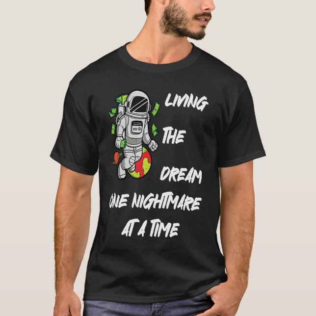 Living The Dream One Nightmare at A Time Money Spa T-Shirt (Front)