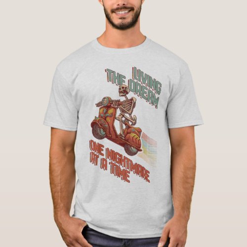 Living the Dream One nightmare at a time v2 T_Shirt