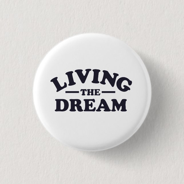 Living the Dream Pinback Button (Front)