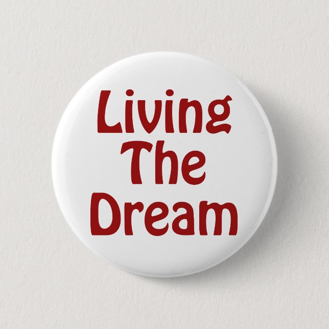 Living The Dream Pinback Button (Front)