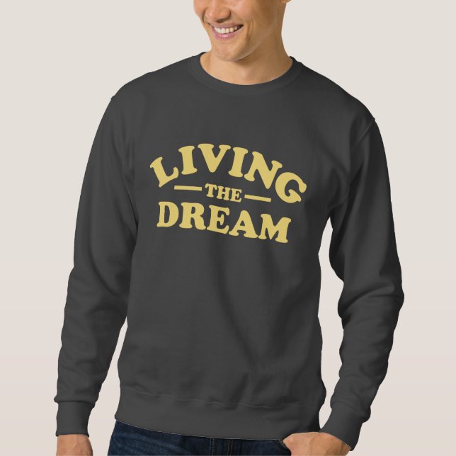 Living the Dream Sweatshirt (Front)
