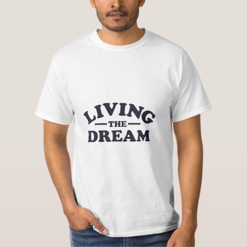 Living the Dream  T_Shirt