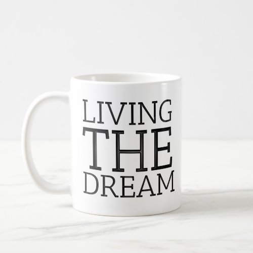 Living The Dream Unique Gifts Idea Coffee Mug