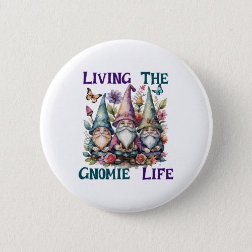 Living The Gnome Life Button