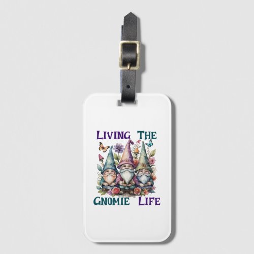 Living The Gnome Life Luggage Tag