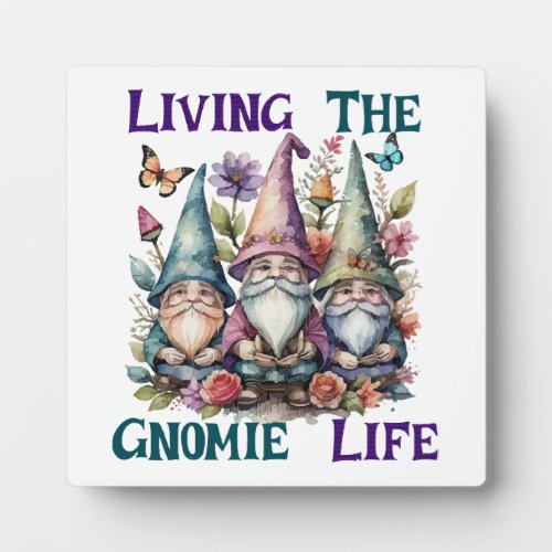 Living The Gnome Life Plaque