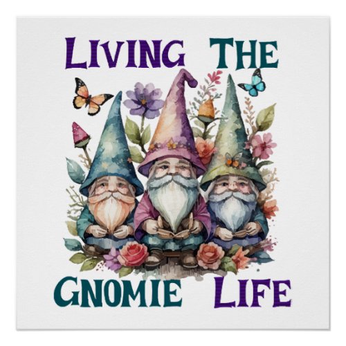 Living The Gnome Life Poster
