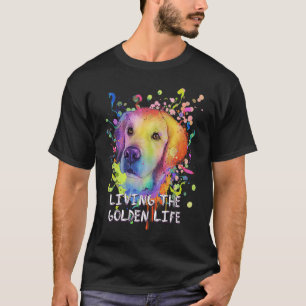 Living the Golden Life  Golden Retriever Humor T-Shirt