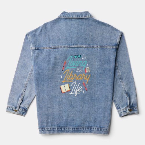 Living The Library Life  Sayings Books Librarian   Denim Jacket