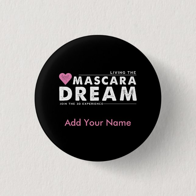 Living the Mascara Dream Personalized Button (Front)