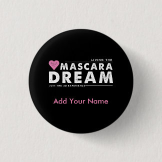 Living the Mascara Dream Personalized Button