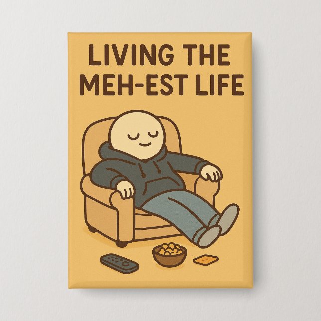 Living the Meh-est Life Button (Front)