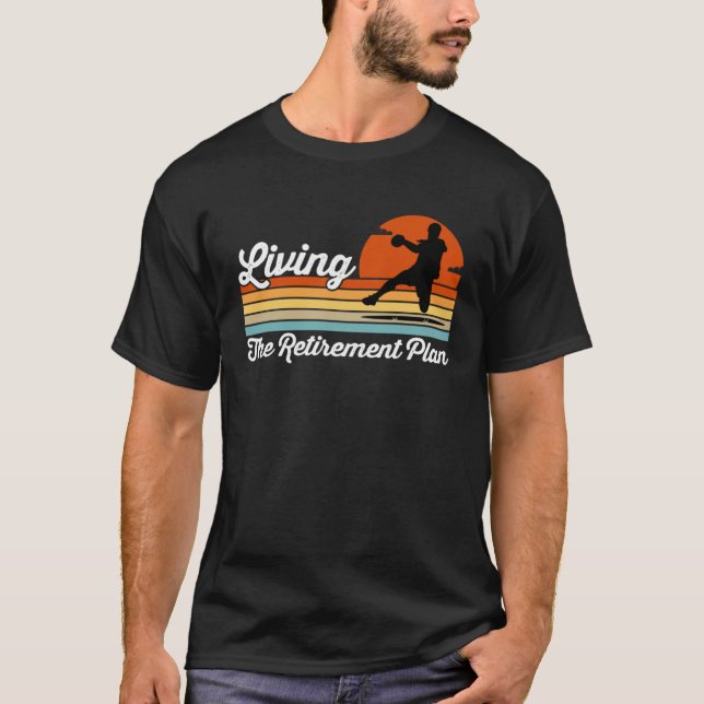 Living The Retirement Plan Retired Worker Pivot Ha T-Shirt (Front)