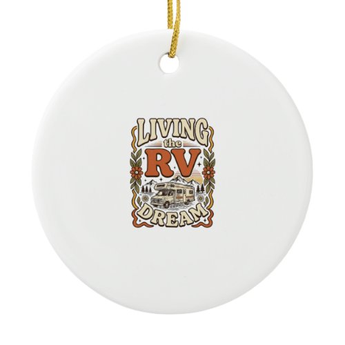 Living the RV Dream Vintage Camping Shirt Design_1 Ceramic Ornament