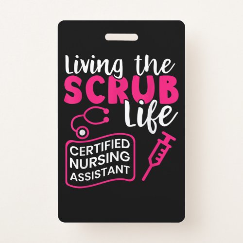 Living The Scrub Life Certified Nursing Assistant Badge
