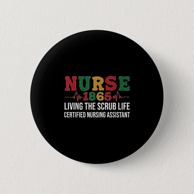 Living The Scrub Life Certified Nursing Istant Jun Button (Front)