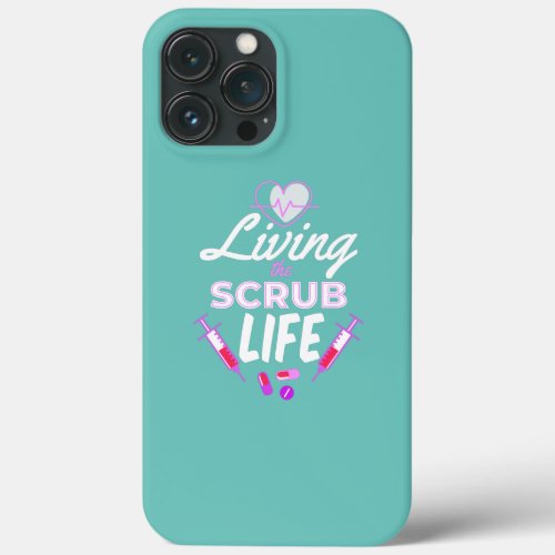Living The Scrub Life CNA Nurse Healthcare Worker iPhone 13 Pro Max Case