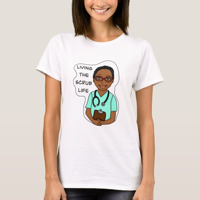 Living the Scrub Life | Medical Professional Humor T-Shirt (Front)