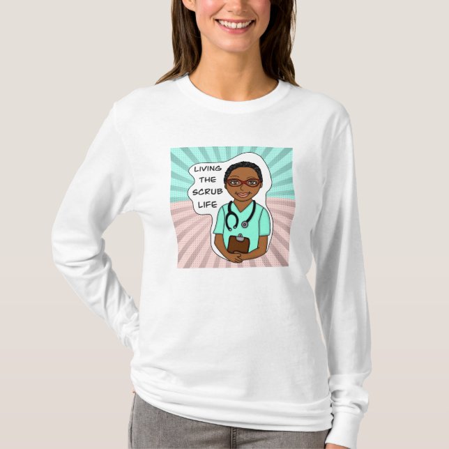 Living the Scrub Life | Medical Professional Humor T-Shirt (Front)