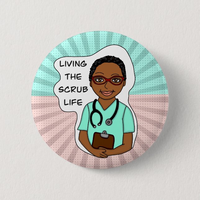 Living the Scrub Life | Nurse, Caregiver, Doctor   Button (Front)