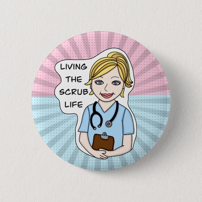 Living the Scrub Life | Nurse, Caregiver, Doctor  Button (Front)