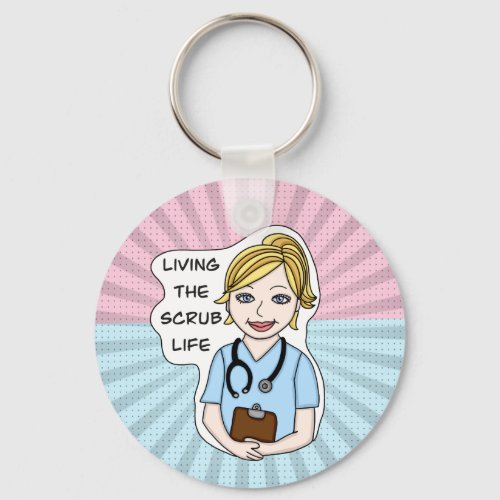 Living the Scrub Life  Nurse Caregiver Doctor   Keychain