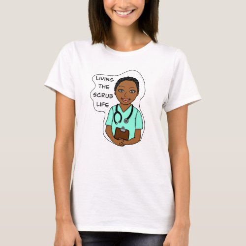 Living the Scrub Life  Nurse Caregiver Doctor  T_Shirt